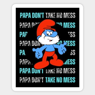 Papa Don't Take No Mess Magnet